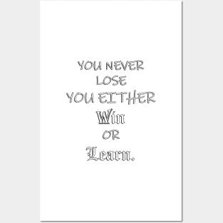 Inspirational Quote, You Never Lose You Either Win or Learn: Powerful Message to Society Today, Positivity & Inspiration Gift Posters and Art